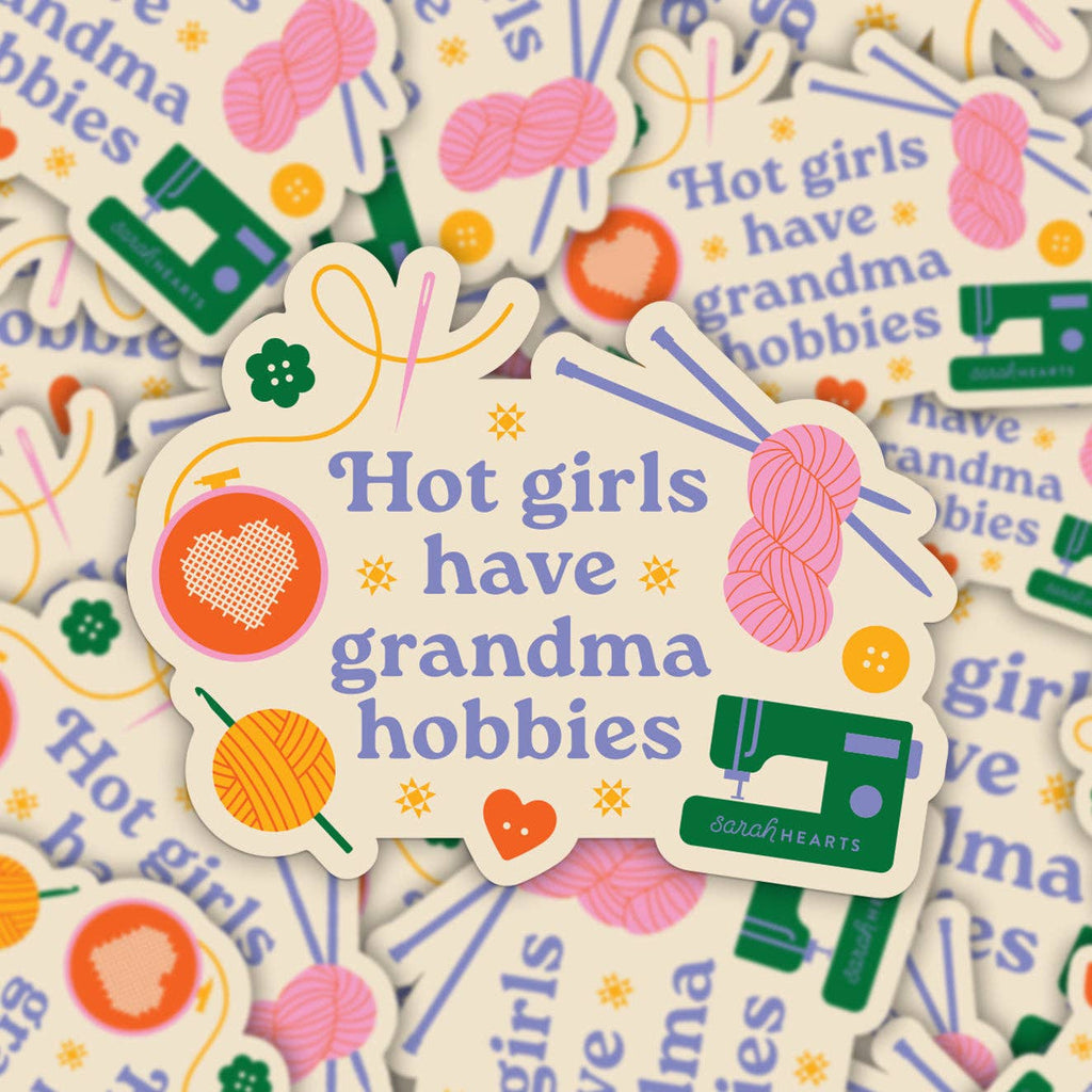 Sarah Hearts - Hot Girls Have Grandma Hobbies Sticker - Vinyl Waterproof