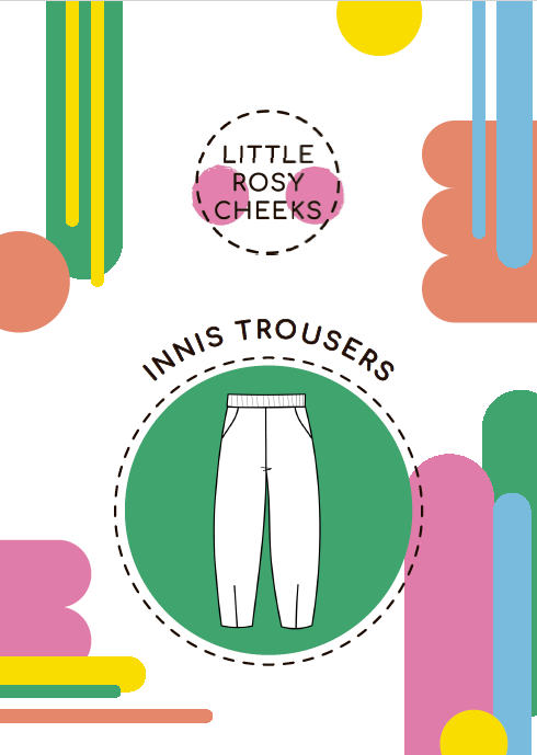 Little Rosy Cheeks - INNIS Trousers - Children's Sewing Pattern